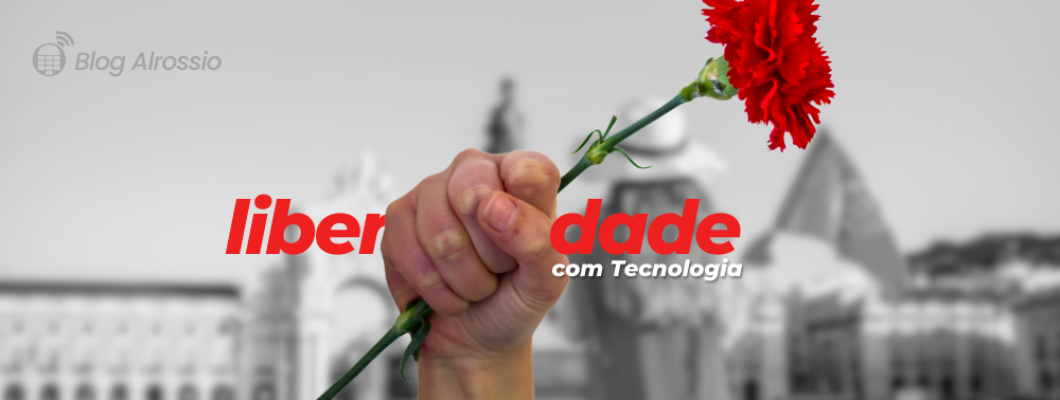 Celebre a Liberdade com Tecnologia: Conecte-se com a Alrossio neste 25 de Abril!